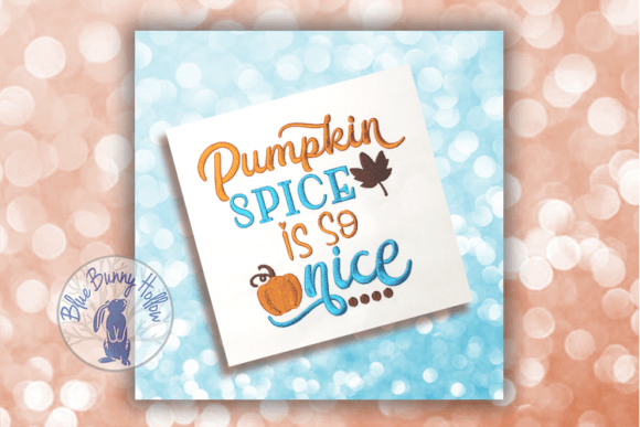 Pumpkin Spice Is So Nice Embroidery Review