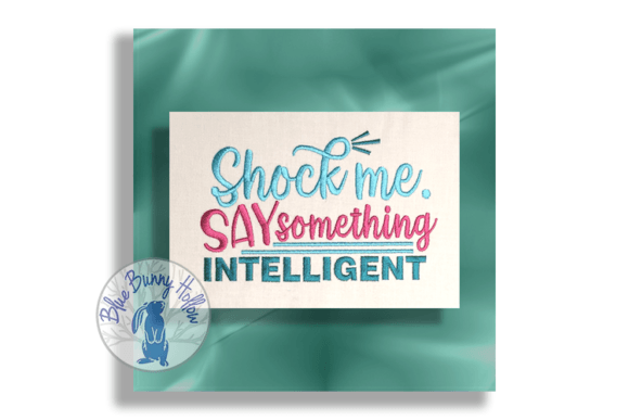 Shock Me. Say Something Intelligent Embroidery Review